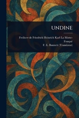 Undine — Friedrich Heinrich Karl La Motte-Fouqué