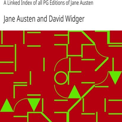 The Complete Project Gutenberg Works of Jane Austen: A Linked Index of all PG Editions of — book cover