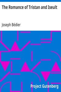 The Romance of Tristan and Iseult by Joseph Bédier — book cover