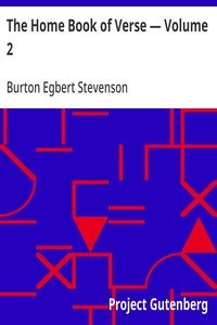 The Home Book of Verse — Volume 2 by Burton Egbert Stevenson — book cover