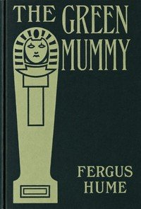 The Green Mummy by Fergus Hume — book cover