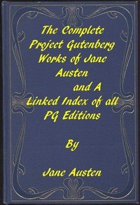 The Complete Project Gutenberg Works of Jane Austen: A Linked Index of all PG Editions of Jane Austen by Jane Austen — book cover