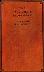 The Passionate Elopement by Compton MacKenzie — book cover
