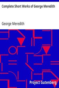 Complete Short Works of George Meredith by George Meredith — book cover