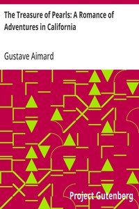 The Treasure of Pearls: A Romance of Adventures in California by Gustave Aimard — book cover